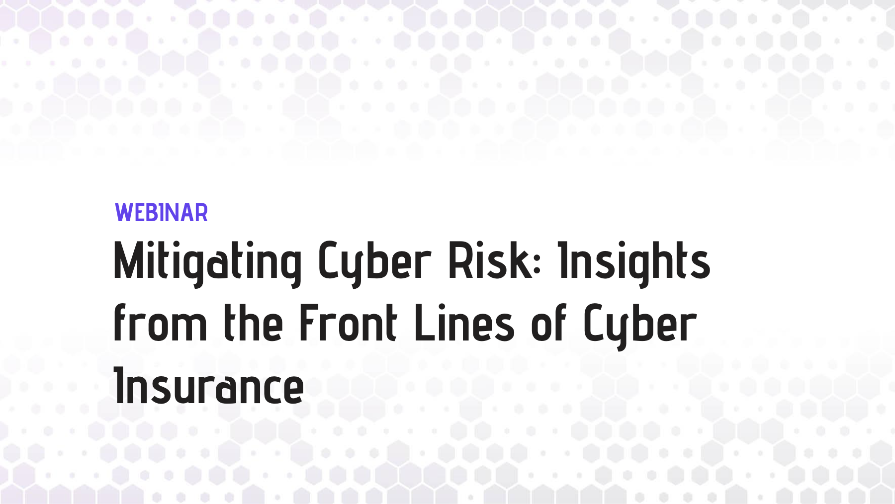 Mitigating Cyber Risk: Insights from the Front Lines of Cyber Insurance